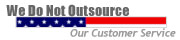 We Do Not Outsource our Customer Service